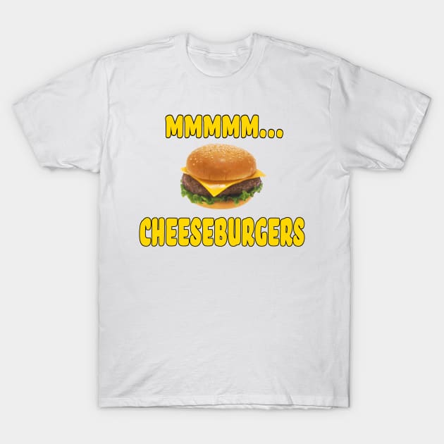 Mmmm... Cheeseburgers T-Shirt by Naves